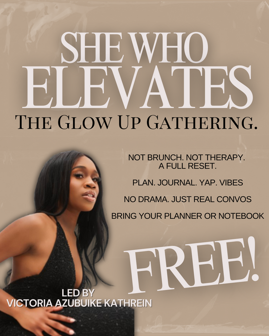 She Who Elevates, The Glow-up Gathering