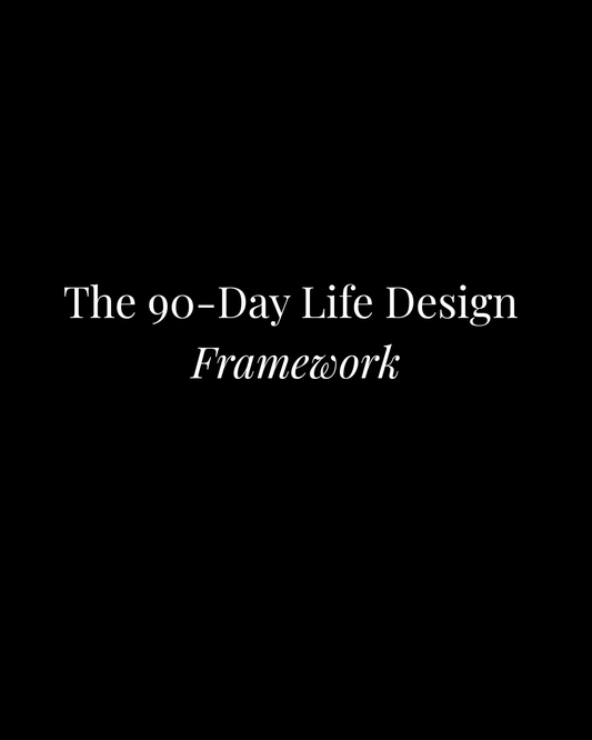 The 90-Day Life Design Framework